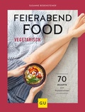 Cover: Feierabendfood vegetarisch - Gr&auml;fe und Unzer
