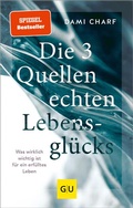 Cover: Die 3 Quellen echten Lebensgl&uuml;cks - Gr&auml;fe und Unzer