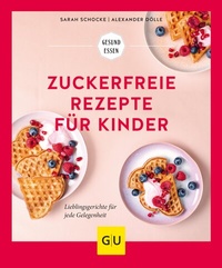 Abbildung von: Zuckerfreie Rezepte für Kinder - Gräfe und Unzer
