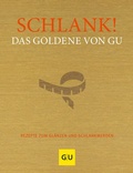 Cover: Schlank! Das Goldene von GU - Gr&auml;fe und Unzer