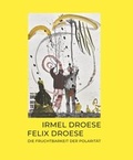 Cover: Irmel Droese. Felix Droese - Die Fruchtbarkeit der Polarit&auml;t - Dr. Cantz'sche Verlagsgesellschaft mbH & Co. KG