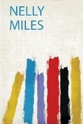 Cover: Nelly Miles - HardPress Ltd