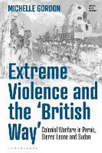 Enlarge image Cover: Extreme Violence and the 'British Way' - Bloomsbury Academic