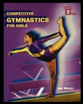 Cover: Competitive Gymnastics for Girls - Rosen Publishing Group