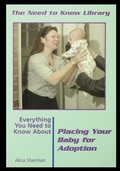Cover: Everything You Need to Know about Placing Your Baby for Adoption - Rosen Publishing Group
