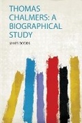 Cover: Thomas Chalmers: a Biographical Study - HardPress Ltd