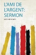 Cover: L'ami De L'argent: Sermon - HardPress Ltd