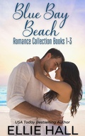 Cover: Blue Bay Beach Romance Collection Box Set Books 1-3 - Ellie Hall