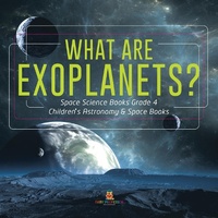 Abbildung von: What Are Exoplanets? Space Science Books Grade 4 Children's Astronomy & Space Books - Baby Professor