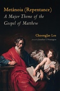 Cover: Metanoia (Repentance): A Major Theme of the Gospel of Matthew - Wipf & Stock Publishers