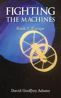 Abbildung von: Fighting The Machines: 1 - Grosvenor House Publishing Ltd