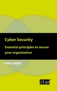 Abbildung von: Cyber Security: Essential principles to secure your organisation - IT Governance Publishing
