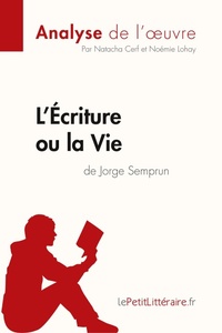 Abbildung von: L'Ecriture ou la Vie de Jorge Semprun (Analyse de l'oeuvre) - Lepetitlittraire.Fr