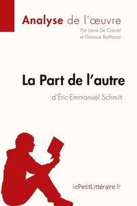 Abbildung von: La Part de l'autre d'Eric-Emmanuel Schmitt (Analyse de l'oeuvre) - Lepetitlittraire.Fr