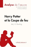 Cover: Harry Potter et la Coupe de feu de J. K. Rowling (Analyse de l'oeuvre) - Lepetitlittraire.Fr