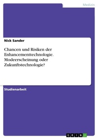 Abbildung von: Chancen und Risiken der Enhancementtechnologie. Modeerscheinung oder Zukunftstechnologie? - GRIN Verlag