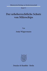 Abbildung von: Der urheberrechtliche Schutz von Mikrochips. - Duncker & Humblot