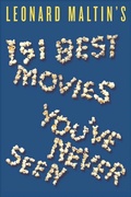Cover: Leonard Maltin's 151 Best Movies You've Never Seen - Dey Street Books