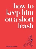 Cover: How to Keep Him on a Short Leash - HarperCollins