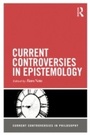 Cover: Current Controversies in Epistemology - Routledge
