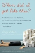 Cover: When Did I Get Like This? - William Morrow Paperbacks