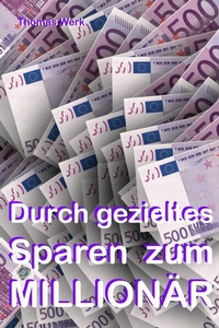 Abbildung von: Durch gezieltes Sparen zum Millionär! - neobooks