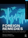 Cover: Foreign Remedies: What the Experience of Other Nations Can Tell Us about Next Steps in Reforming U.S. Health Care - Routledge