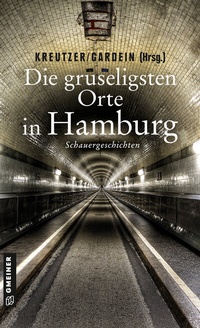 Abbildung von: Die gruseligsten Orte in Hamburg - Gmeiner-Verlag