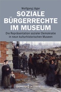 Cover: Soziale B&uuml;rgerrechte im Museum - transcript