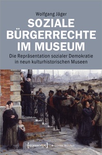 Abbildung von: Soziale Bürgerrechte im Museum - transcript