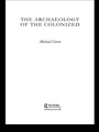 Cover: The Archaeology of the Colonized - Routledge