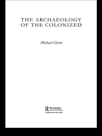 Enlarge image Cover: The Archaeology of the Colonized - Routledge