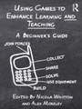 Cover: Using Games to Enhance Learning and Teaching - Routledge