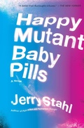Cover: Happy Mutant Baby Pills: A Novel - William Morrow