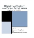 Cover: Ethnicity and Territory in the Former Soviet Union - Routledge
