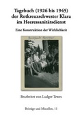 Cover: Tagebuch (1926 bis 1945) der Rotkreuzschwester Klara im Heeressanit&auml;tsdienst - Gustav-Siewerth-Akademie