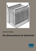 Cover: Die Akkumulatoren f&uuml;r Elektrizit&auml;t - Fachbuchverlag-Dresden
