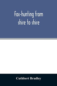 Abbildung von: Fox-hunting from shire to shire - ALPHA EDITION