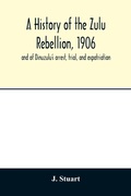Cover: A history of the Zulu Rebellion, 1906 - ALPHA EDITION