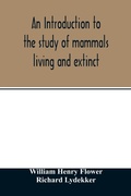 Cover: An introduction to the study of mammals living and extinct - ALPHA EDITION