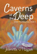Cover: Caverns of the Deep (Under the Mountain, #5) - By the Light Books