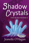Cover: Shadow Crystals (Under the Mountain, #4) - Under the Mountain