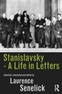Cover: Stanislavsky: A Life in Letters - Routledge