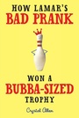 Cover: How Lamar's Bad Prank Won a Bubba-Sized Trophy - HarperCollins