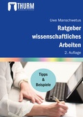 Cover: Ratgeber wissenschaftliches Arbeiten - Thurm Verlag