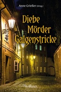 Cover: Diebe, M&ouml;rder, Galgenstricke - Wellh&ouml;fer Verlag