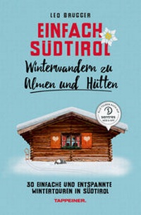 Abbildung von: Einfach Südtirol: Winterwandern zu Almen und Hütten - Athesia-Tappeiner Verlag