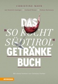 Cover: Das "So kocht S&uuml;dtirol"-Getr&auml;nkebuch - Athesia-Tappeiner Verlag
