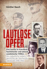 Abbildung von: Lautlose Opfer - Eine Familie im Kreuzfeuer faschistischer und nationalsozialistischer Willkür. - Athesia-Tappeiner Verlag