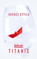 Cover: Jelsz&oacute;: Titanic - Attila Kovacs